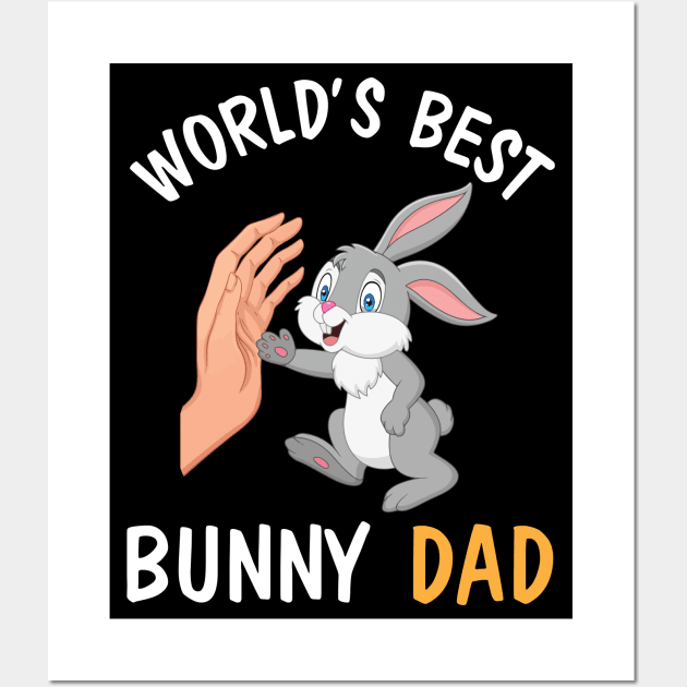 I And Bunny Hands Happy Easter Day World's Best Bunny Dad Wall Art by joandraelliot